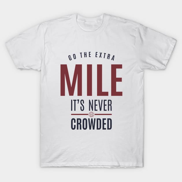 Go the extra mile it's never crowded T-Shirt by C_ceconello